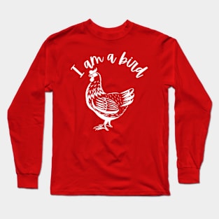 I am a bird Long Sleeve T-Shirt